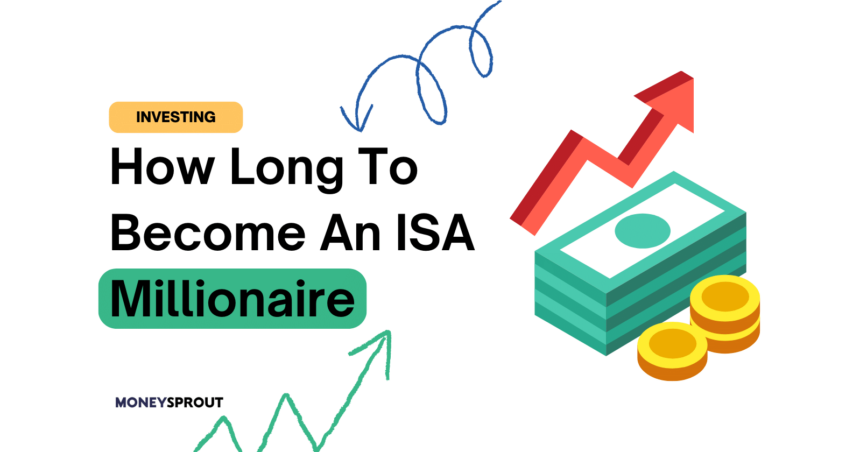 How Long To Become An ISA Millionaire